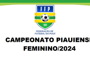 FFP divulga tabela do Campeonato Piauiense Feminino 2024 (Foto: Assessoria FFP)